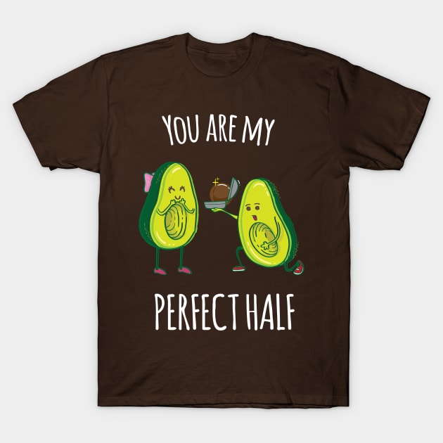 You're my perfect half - Funny Avocado gift T-Shirt by Shirtbubble